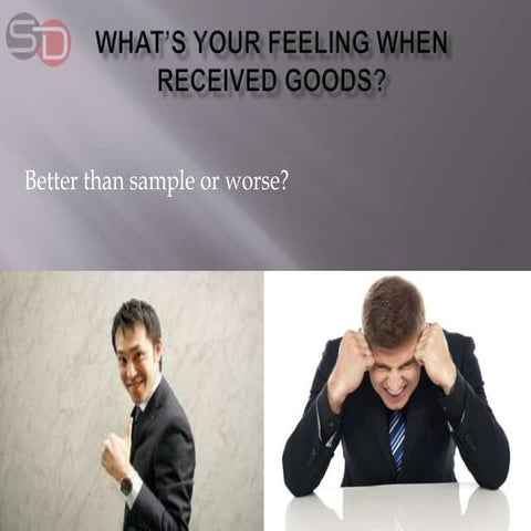 how's your sample and received goods?