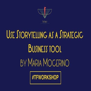 "Use Storytelling as a Strategic Business tool" by Maria Mocerino