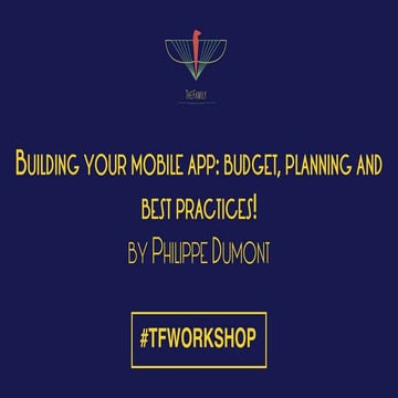 "Building your mobile app: budget, planning and best practices!" by Philippe ...