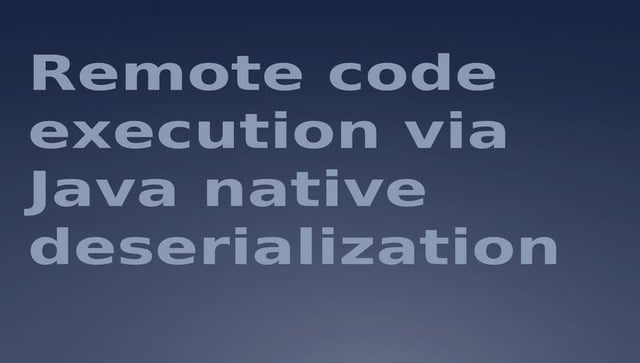 SyScan 2016 - Remote code execution via Java native deserialization