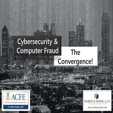 Cybersecurity & Computer Fraud - The Convergence