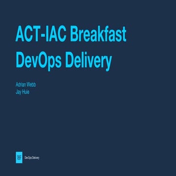 2016.06 ACT-IAC Partners breakfast: GSA's 18F on DevOps delivery