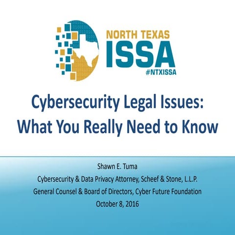 ISSA North Texas - SecureWorld Expo Dallas - Cybersecurity Legal Issues: What...