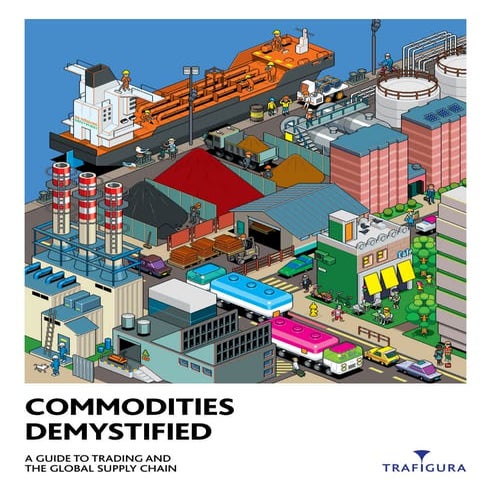 Commodities demystified - a guide to trading and the global supply chain
