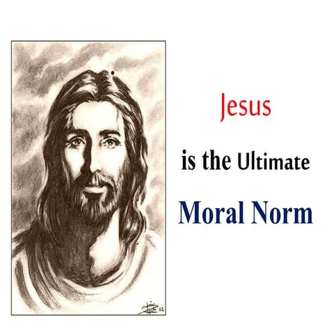 Jesusis the Ultimate Moral Norm 