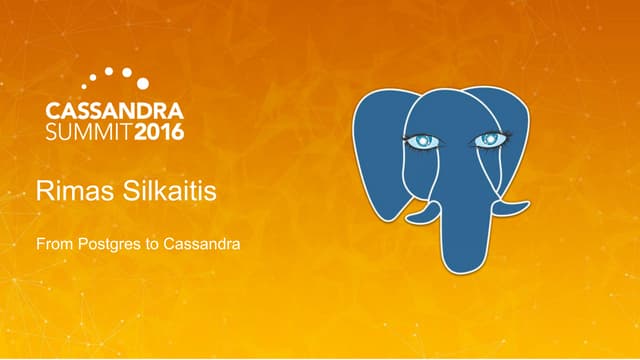From Postgres to Cassandra (Rimas Silkaitis, Heroku) | C* Summit 2016
