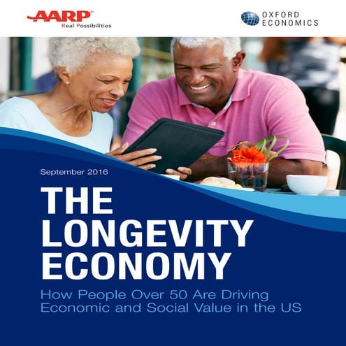 The Longevity Economy: How People Over 50 Are Driving Economic and Social Val...
