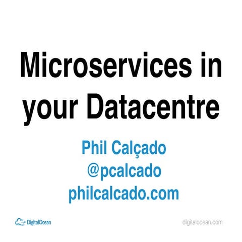 Microservices in Your Datacenter