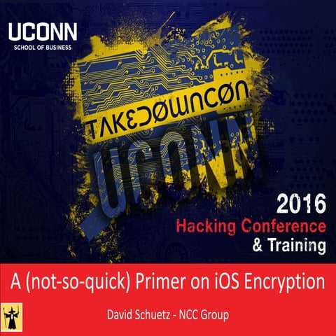 A (not-so-quick) Primer on iOS Encryption David Schuetz - NCC Group