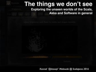 The things we don't see – stories of Software, Scala and Akka