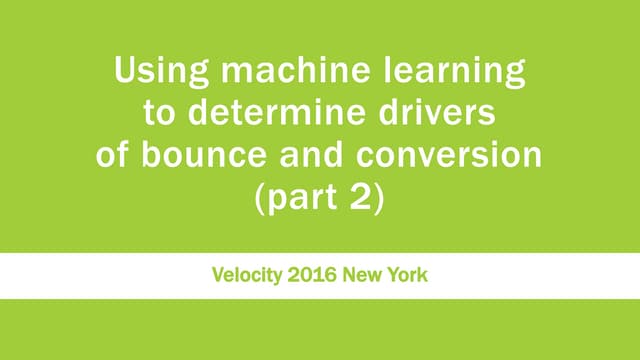 Using machine learning to determine drivers of bounce and conversion (part 2)