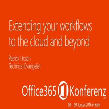Extend Workflows to the cloud and beyond - Office 365 Conference (DE)
