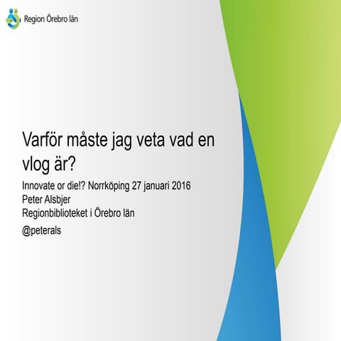 Varför måste jag veta vad en vlog är?