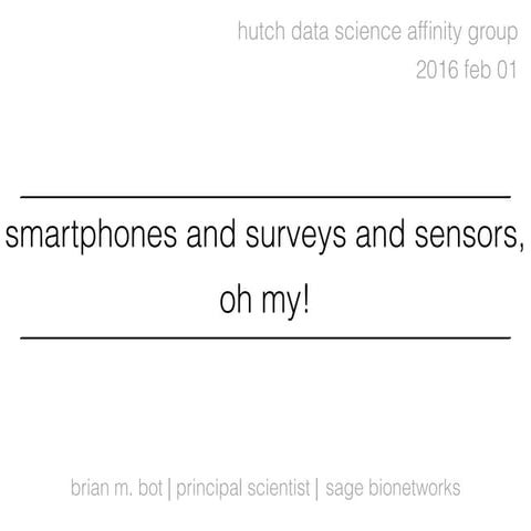 smartphones and surveys and sensors, oh my!