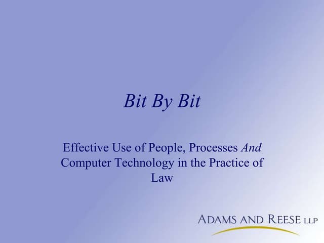 Bit by Bit: Effective Use of People, Processes and Computer Technology in the...