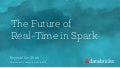 The Future of Real-Time in Spark