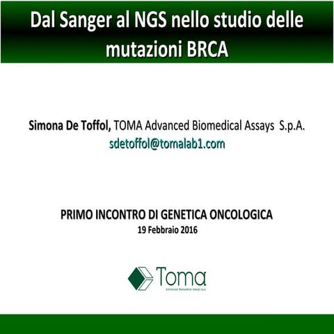 20160219 - S. De Toffol -  Dal Sanger al NGS nello studio delle mutazioni BRCA �