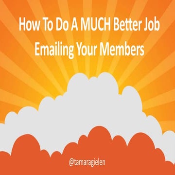 How To Do A MUCH Better Job Emailing Your Members - Tamara Gielen