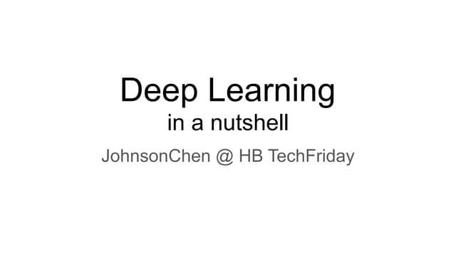 Deep Learning in a nutshell