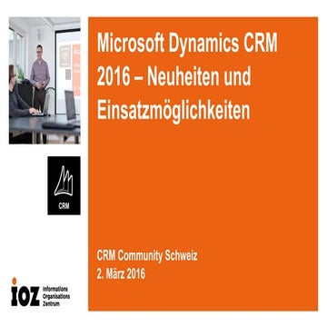Technologiereferat: Dynamics CRM 2016 - Neuheiten und Einsatzmöglichkeiten