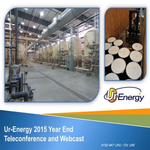Ur-Energy 2015 Year End Webcast and Teleconference