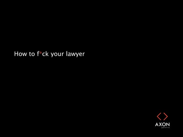 How to f*ck your lawyer