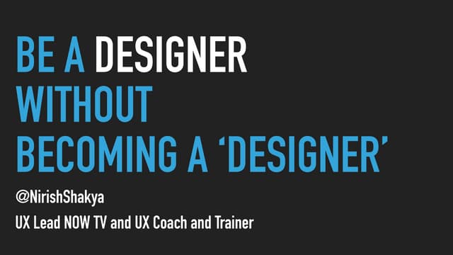 Be a designer without becoming a 'designer'