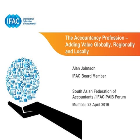 The Accountancy Profession – Adding Value Globally, Regionally and Locally