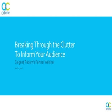 Celgene Patients Partners Webinar: Breaking Through the Clutter To Inform You...