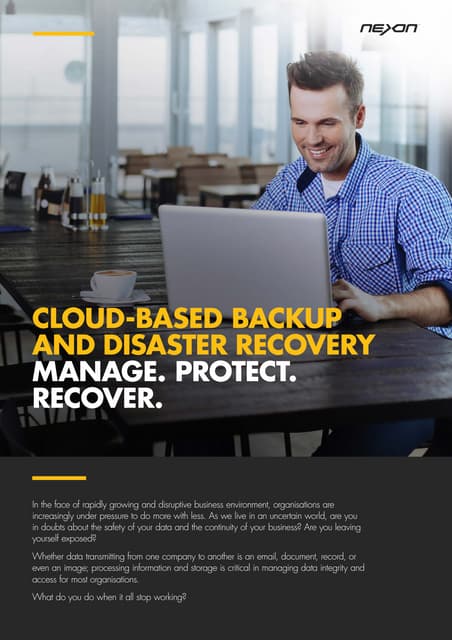CLOUD-BASED BACKUP AND DISASTER RECOVERY. MANAGE. PROTECT. RECOVER