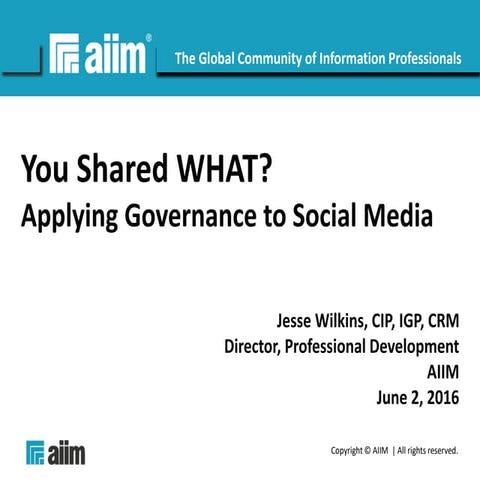 20160602 ARMA Boston - You Shared WHAT? Applying Governance to Social Media