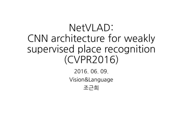 NetVLAD:  CNN architecture for weakly supervised place recognition