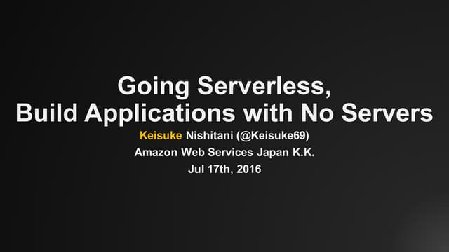 Going Serverless, Building Applications with No Servers