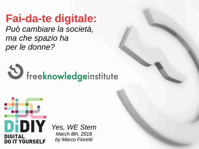 Fai-Da-Te digitale: può cambiare la società, ma che spazio ha per le donne?