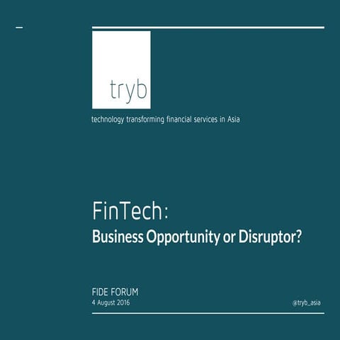 FinTech: Business Opportunity or Disruptor? - tryb @ FIDE Forum KL 4 Aug 2016