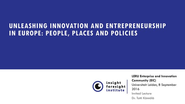 Unleashing innovation and entrepreneurship in Europe: People, places and poli...