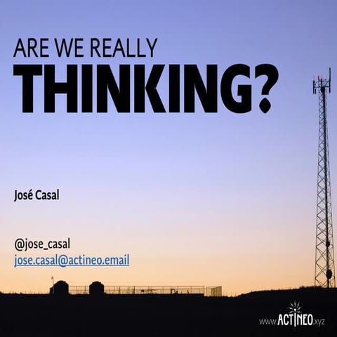 Are we really thinking?
