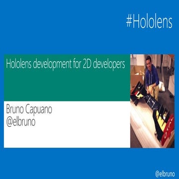 El Bruno - Hololens development for 2D developers