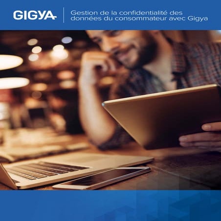 White Paper: Managing consumer data privacy with Gigya (French)