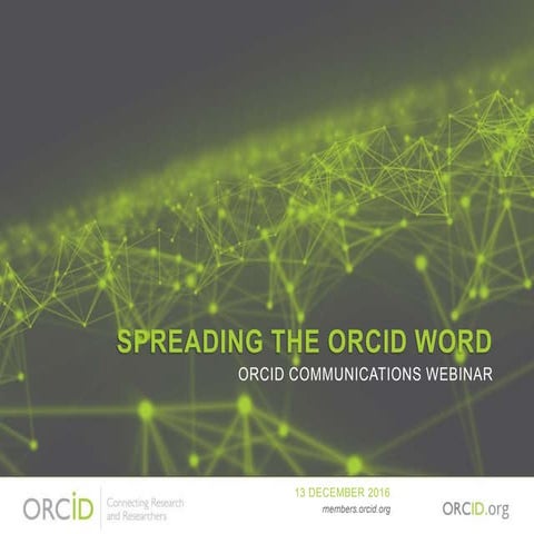 Spreading the ORCID Word: ORCID Communications Webinar (2016.12)