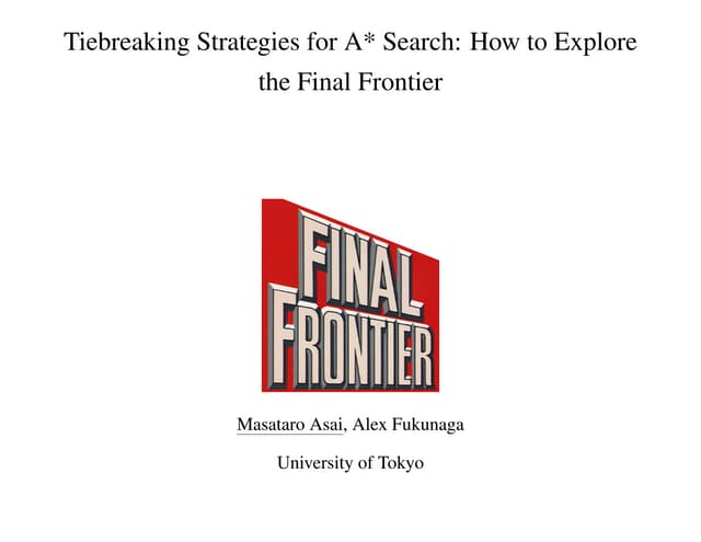 [AAAI-16] Tiebreaking Strategies for A* Search: How to Explore the Final Fron...