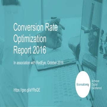 Conversion Rate Optimization Report 2016 by Econsultancy/Redeye | PPTX ...