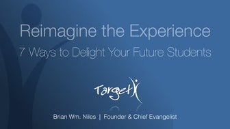 NAGAP 2016 - Reimagine the Experience: 7 Ways to Delight Your Future Students