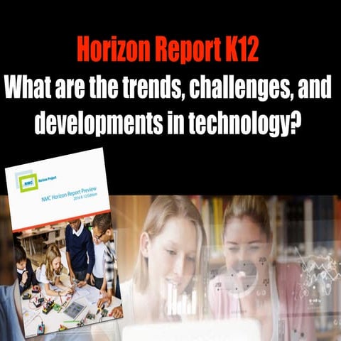 Horizon Report K12: What are the trends, challenges and developments in techn...