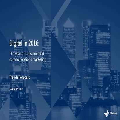 Digital in 2016: The Year of Consumer-Led Communications Marketing