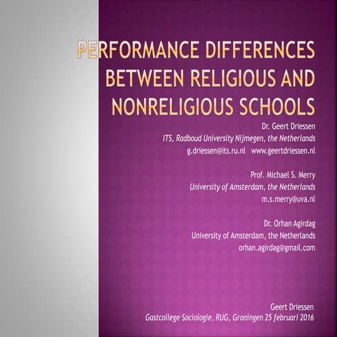 Geert Driessen (2016) College RUG Performance differences between religious and nonreligious schools Pres.pptx