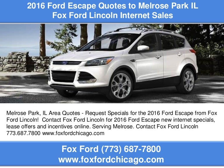 Fox Ford Lincoln >> 2016 Ford Escape Quotes To Melrose Park Il Fox Ford Lincoln >> 2016 Ford Escape Quotes To Melrose Park Il