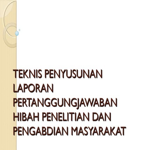 Teknis Penyusunan Laporan Pertanggung Jawaban Hibah Penelitian dan ...