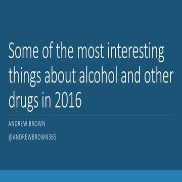 Most interesting things about alcohol and other drugs in 2016
