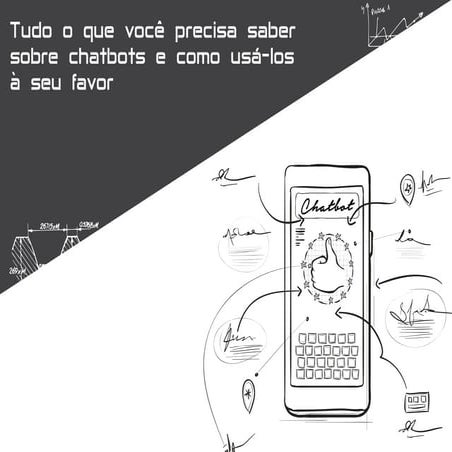 Tudo que você precisa saber sobre chatbots e como usá-los à seu favor